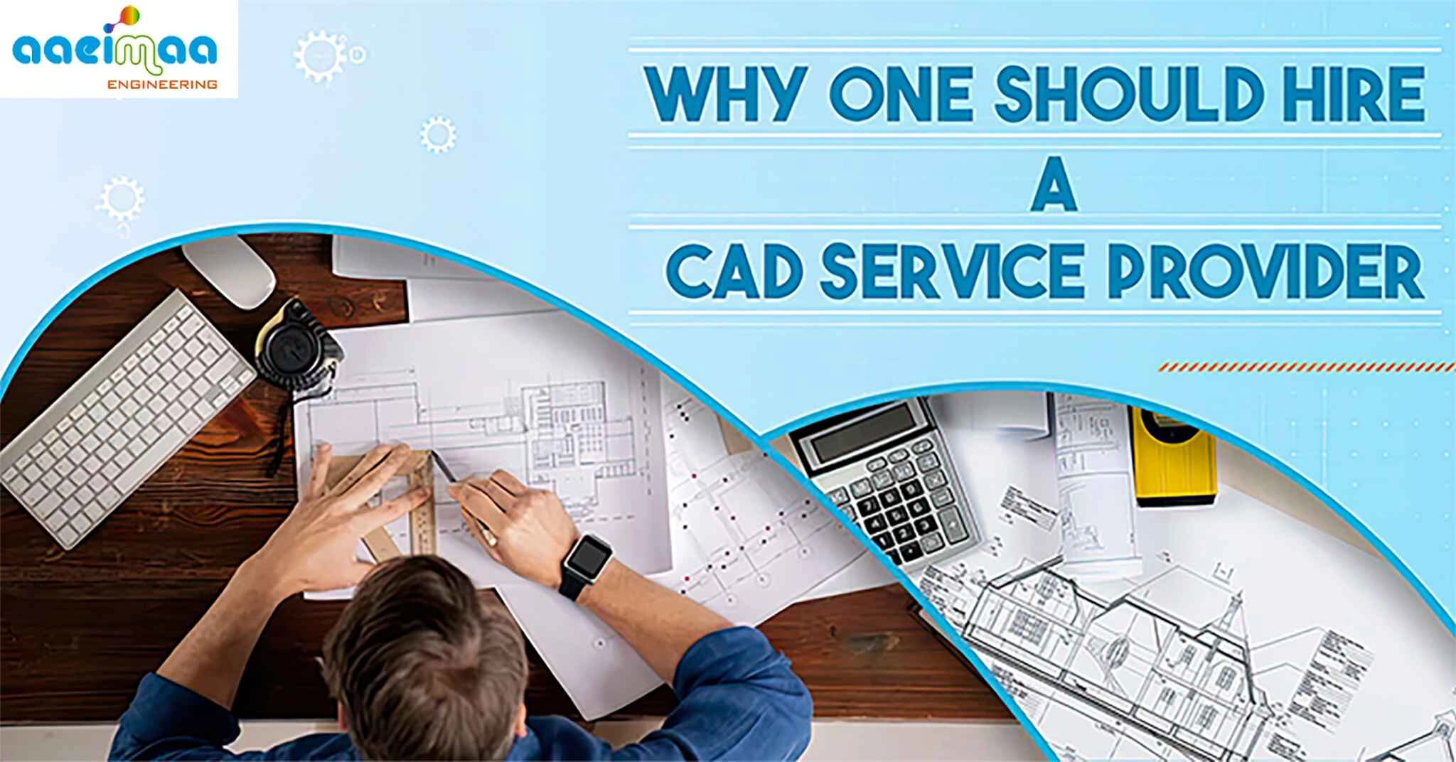 Read more about the article Why One Should Hire a CAD Service Provider
