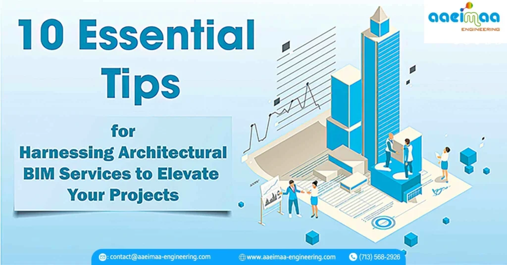 10 Tips for Harnessing Architectural BIM Services to Elevate Your Projects